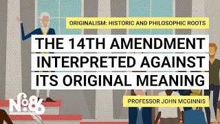 The 14th Amendment interpreted against its original meaning [No. 86]
