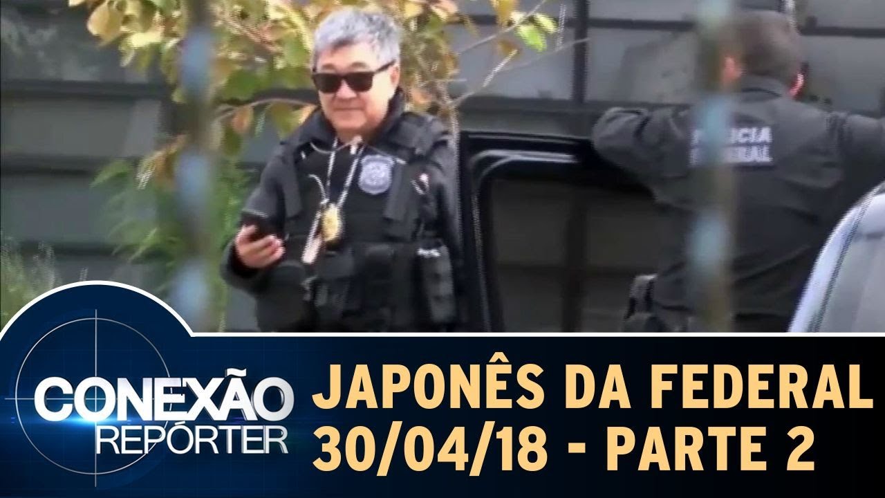 Resultado de imagem para A histÃ³ria do "JaponÃªs da Federal" - Parte 2 | ConexÃ£o RepÃ³rter (30/04/18)