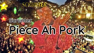 Piece Ah Pork - Scrunter (lyrics)