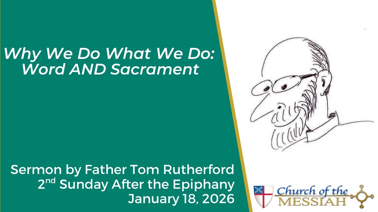 Why We Do What We Do: Word AND Sacrament 1/18/2026 - Sermon