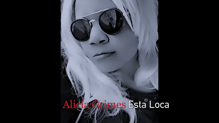 Esta Loca By: Alicia Grimes