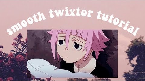 smooth twixtor / video star / tutorial
