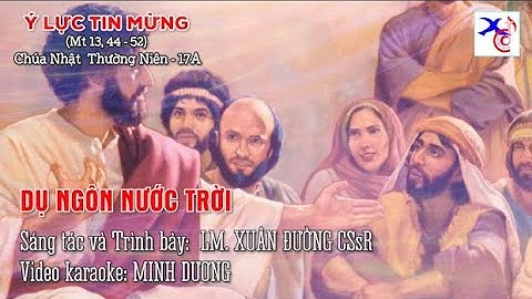 DỤ NGÔN NƯỚC TRỜI || Ý Lực Tin Mừng CNTN17A || Lm. Xuân Đường