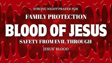 Strong Night Prayer for Family Protection | Safety from Evil Through Jesus’ Blood 🙏