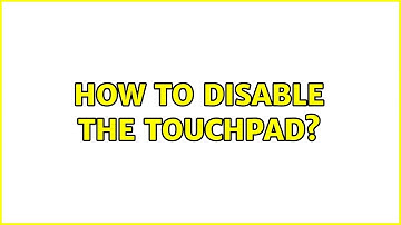 Ubuntu: How to disable the touchpad?