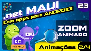 🤖 .net MAUI Aula 23 - Animações 2/4 - Zoom