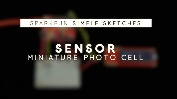 SparkFun Simple Sketches - Miniature Photo Cell