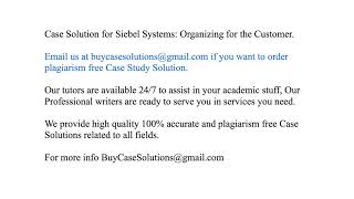 Case Solution Siebel Systems Organizing for the Customer