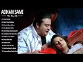 Best Heart Touching Hindi Sad Songs Of Adnan Sami | Adnan Sami Best Songs / Hindi songs jukebox