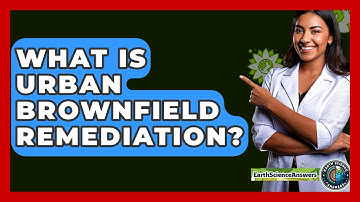 What Is Urban Brownfield Remediation? - Earth Science Answers