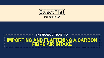 ExacFlat for Rhino 3D: ExactFlat Workflow Demo on a Carbon Fibre Intake Piece