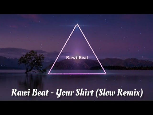 Rawi Beat - Your Shirt (Slow Remix) class=