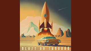 blast on through (i got fuel)