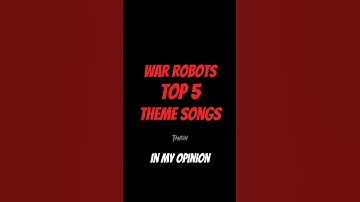 War robots top 5 theme songs over the years edit
