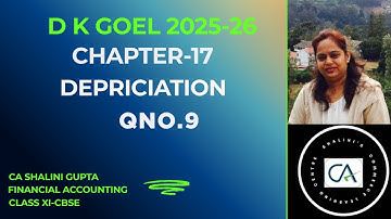 📘 Depreciation Q 9 | Class 11 Accounts DK Goel Chapter 17 | CBSE 2026