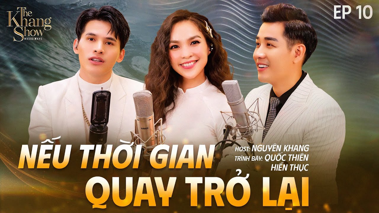 Nếu Thời Gian Quay Trở Lại - Hiền Thục ft. Quốc Thiên | Ep 10 - The Khang Show MUSIC WAVE