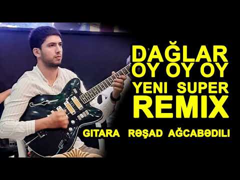 DAGLAR OY OY 2023 REMİX gitara Reşad Ağcabedili / gitarada super ifa daglar oy oy remix
