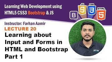 Lecture 20: Part 1 Learning about Input and Forms in HTML and Bootstrap