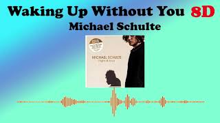 Waking Up Without You [8D VERSION] - Michael Schulte