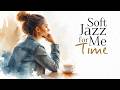 Soft Jazz for "Me Time" 🌸 Relaxing Jazz Playlist for Peaceful Mind & Self-love