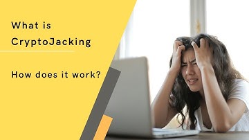 What is CryptoJacking? How does it work?