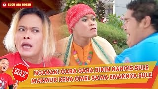 NGAKAK! GARA GARA BIKIN NANGIS SULE MAKMUR KENA OMEL EMAKNYA SULE - AWAS ADA SULE