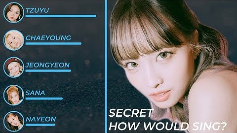 How Would TWICE Sing “Secret” (The Pierces)