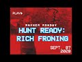 Rich Is Hunt Ready // Mayhem Monday 09.07.20
