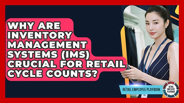 Why Are Inventory Management Systems (IMS) Crucial For Retail Cycle Counts?
