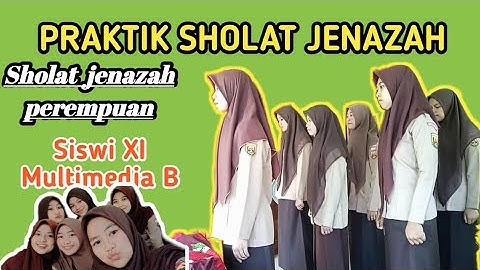 PRAKTIK SHOLAT JENAZAH PEREMPUAN  (XI MULTIMEDIA B)