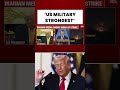 US Iran War Trump Says US Military Remains The Strongest In The World Usiranwar Trump Shorts 