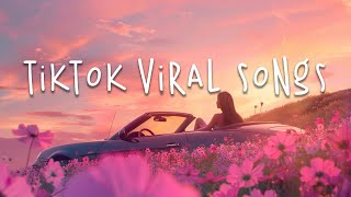 Trending songs 2024 🍦 Tiktok viral songs ~ Songs to add your playlist