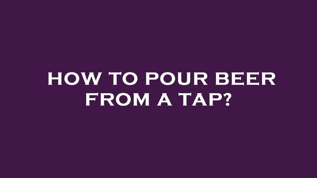 How to pour beer from a tap? YouTube