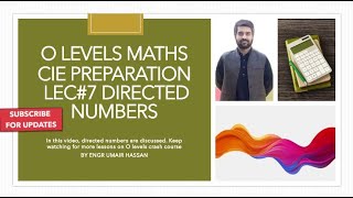 O LEVELS  MATHS CIE PREPARATION LEC#7 DIRECTED NUMBERS