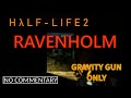Half Life 2 Ravenholm Gravity Gun Only Gameplay NO Half Life 2 Ravenholm Gravity Gun Only Gameplay NO
