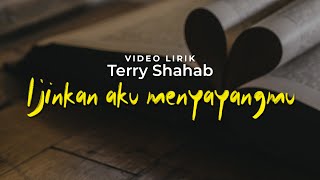 Ijinkan Aku Menyayangmu 🎵 Terry Shahab [ Lirik Video ]