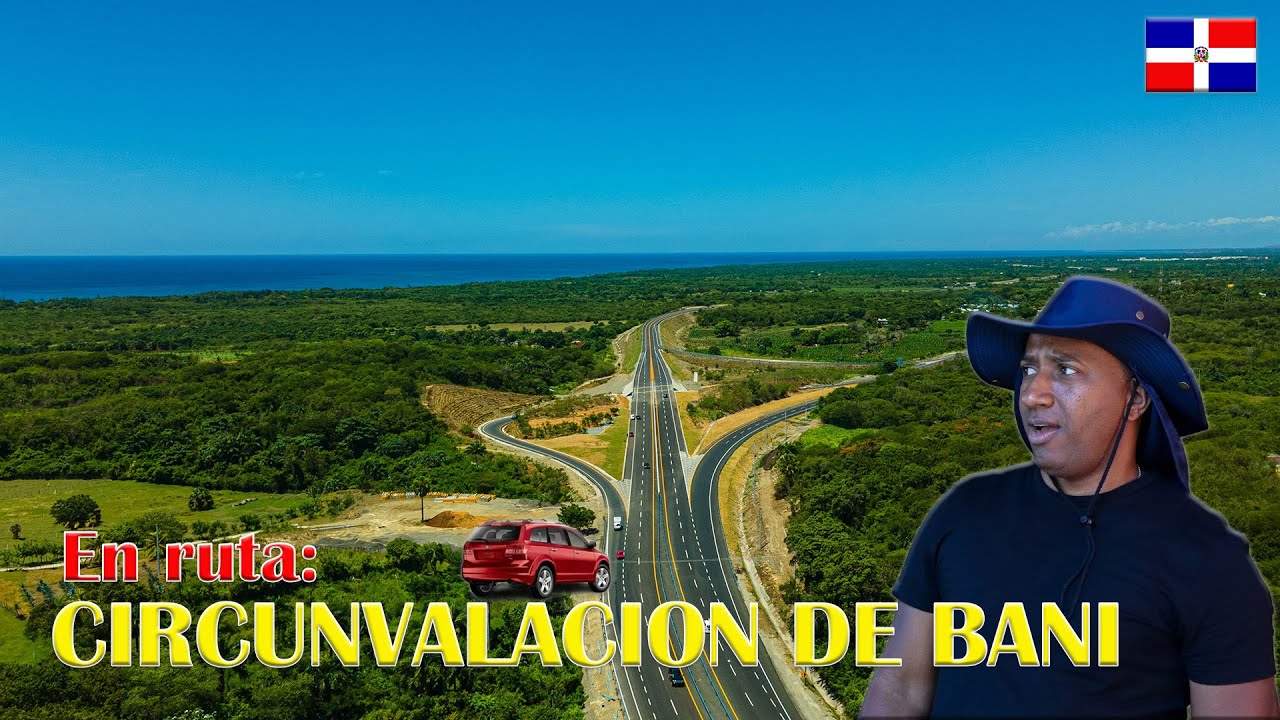 Recorrido por la Circunvalación de Baní | República Dominicana 🚗