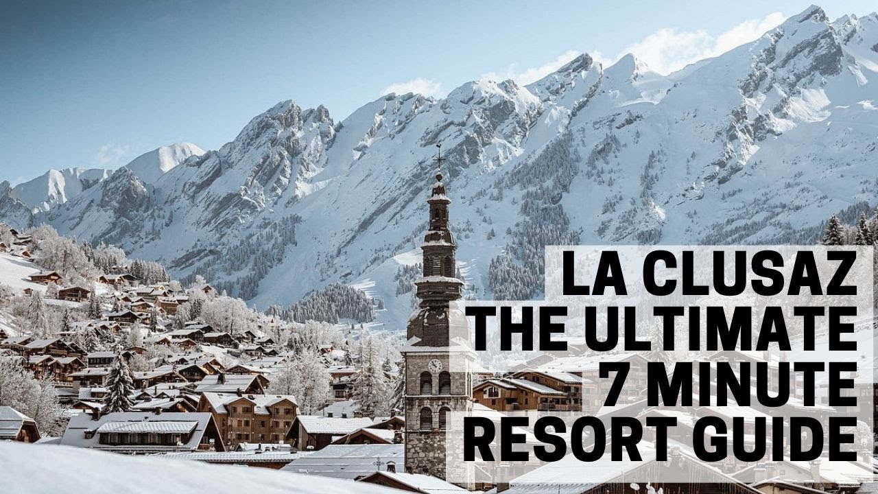 La Clusaz Resort Guide - Everything you need to know about La Clusaz and  Aravis