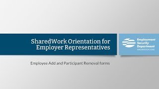 Shared Work Orientation for Employer Representatives - Employee Add and Participant Removal forms