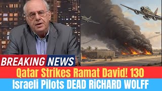 Qatar Strikes Ramat David! 130 Israeli Pilots Killed  Prof. Wolff
