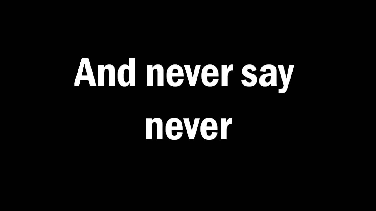 Have a never be the say. Never say never. Обои на рабочий стол never say never. Never say never (feat. Jaden Smith). Черный фон с надписью never say never.