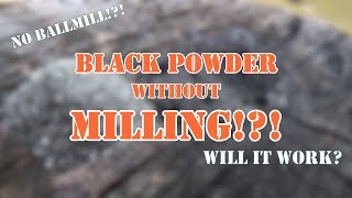 Will Black Powder work WITHOUT MILLING?