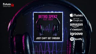 Retro Spekt feat. Nixxi - Just Can't Get Enough (Original Mix) [Official]