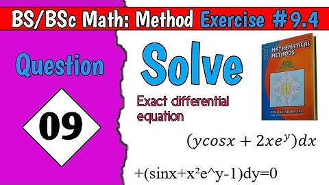 Ex9.4 Q09|How to solve Exact Differential Equation Solution Methods: (ycosx+2xe^y)dx+(sinx+x²e^y)dy