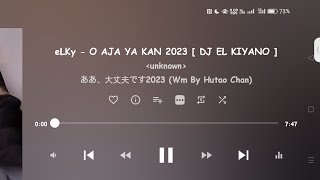 eLKy - O AJA YA KAN 2023 [ DJ EL KIYANO ]