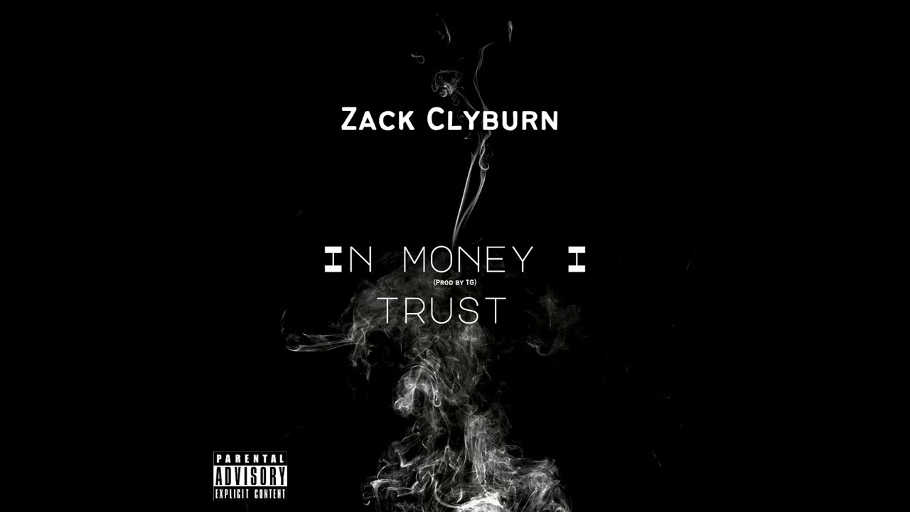Zack Clyburn - In Money I Trust [Prod By TG] (2021)