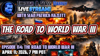 Through A Glass Darkly Live: The Road to World War III