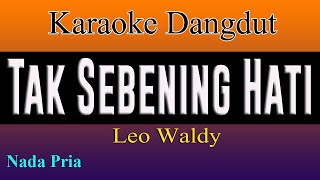 TAK SEBENING HATI - KARAOKE DANGDUT LAWAS - LEO WALDY