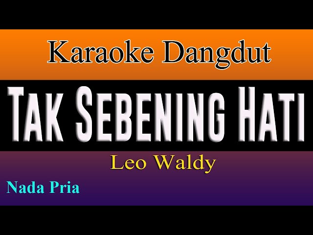 TAK SEBENING HATI - KARAOKE DANGDUT LAWAS - LEO WALDY class=