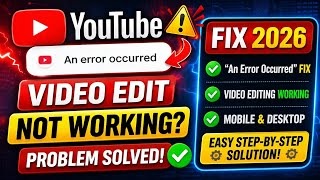 YouTube An Error Occurred Fix 2026 | YouTube Video Edit Not Working Problem Solve